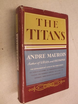 Item #30956 The Titans: A Three-Generation Biography of the Dumas. Andre: Hopkins Maurois, Gerard
