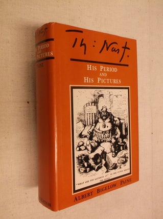 Item #30958 Th. Nast: His Period and His Pictures. Albert Bigelow Paine