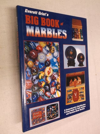 Item #30965 Everett Grist's Big Book of Marbles. Everett Grist