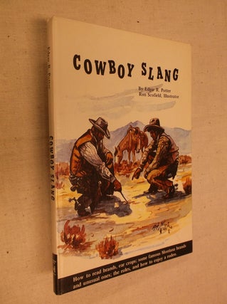 Item #30969 Cowboy Slang. Edgar R. Potter