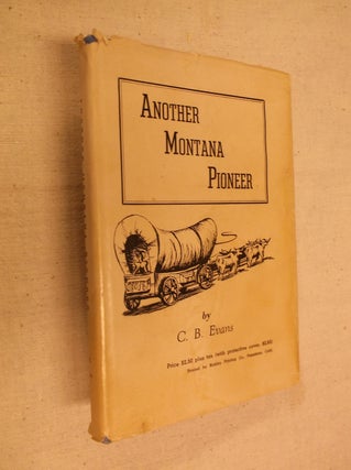 Item #30971 Another Montana Pioneer. C. B. Evans