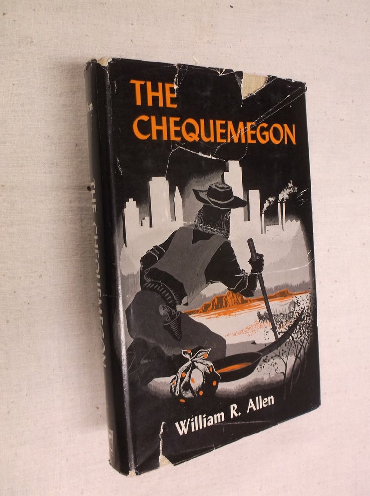 Item #30986 The Chequemegon: Shay-Wah-Me-Gon (A Narrative of One of the Most Exciting and Colorful Periods in Our History, From the Days of the Civil War Aftermath to the Present. William R. Allen.
