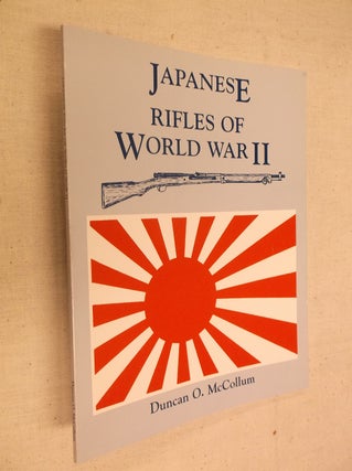 Item #31027 Japanese Rifles of World War II. Duncan O. McCollom