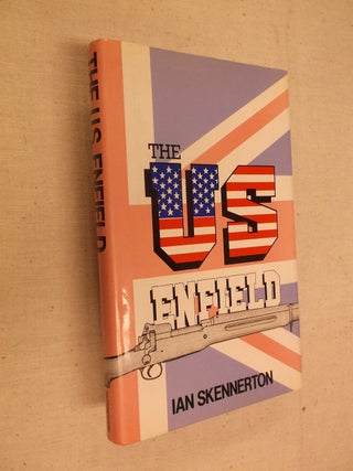 Item #31032 The U.S. Enfield: Britian's .276-in. Pattern 1913, .303-in. Pattern1914, and the U.S....
