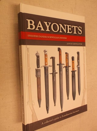 Item #31035 Bayonets: Swedish-Danish-Norwegian-Finnish. Janusz Jaroslawski
