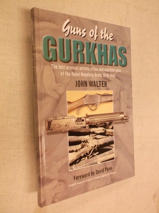 Item #31037 Guns of the Gurkhas: The Lost Arsenal: Pistols, Rifles and machine-guns of the Royal...
