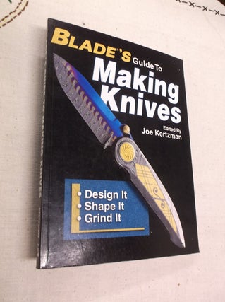 Item #31064 Blade's Guide to Making Knives. Joe Kertzman