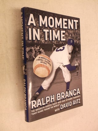 Item #31082 A Moment in Time: An American Story of Baseball. Heartbreak, and Grace. Ralph Bramca,...