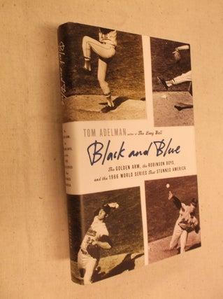 Item #31085 Black and Blue: The Golden Arm, the Robinson Boys, and the 1966 World Series That...