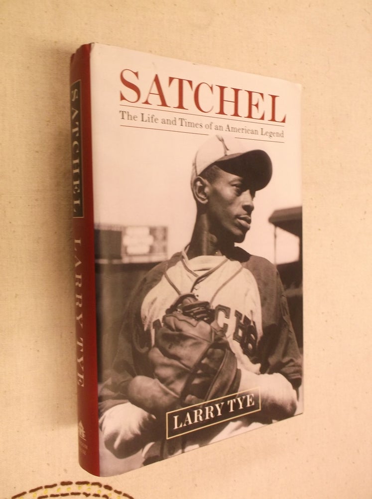 Item #31089 Satchel: The Life and Times of an American Legend. Larry Tye.