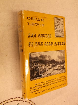 Item #31098 Sea Routes to the Gold Fields" The Migration by Water to California in 1849-1852....