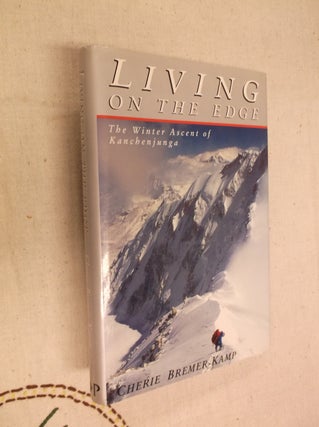 Item #31102 Living on the Edge: The Winter Ascent of Kanchenjunga. Cherie Bremer-Kamp