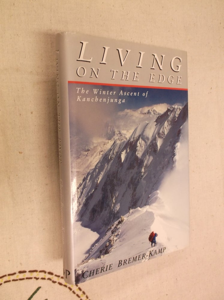 Item #31102 Living on the Edge: The Winter Ascent of Kanchenjunga. Cherie Bremer-Kamp.