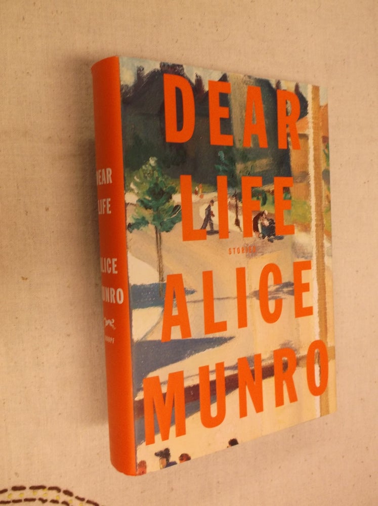 Item #31121 Dear Life: Stories. Alice Munro.