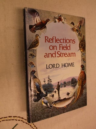 Item #31125 Reflections on Field and Stream. Lord Home