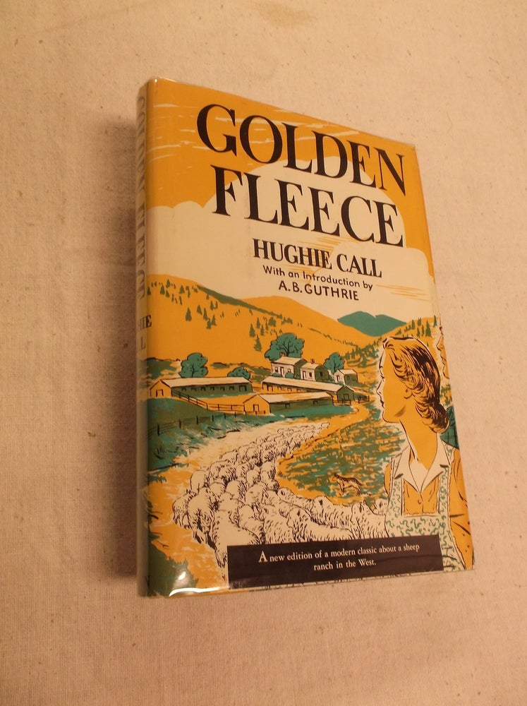 Item #31132 Golden Fleece. Hughie Call, A. B. Guthrie, Introduction.