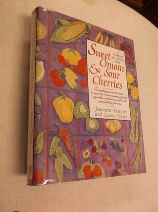 Item #31141 Sweet Onions & Sout Cherries: A Cookbook for Market Day. Jeannette Ferrary, Louise...
