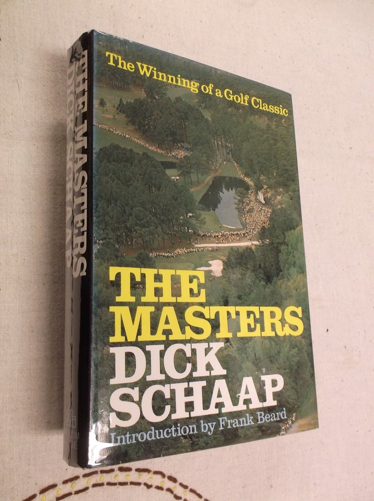 Item #31143 The Masters: The Winning of a Golf Classic. Dick Schaap.