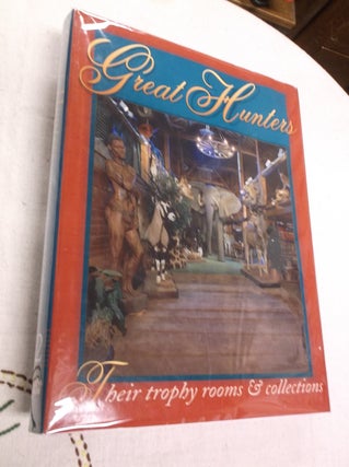 Item #31145 Great Hunters: Their Trophy Rooms & Collections (Volume 2). Safari Press