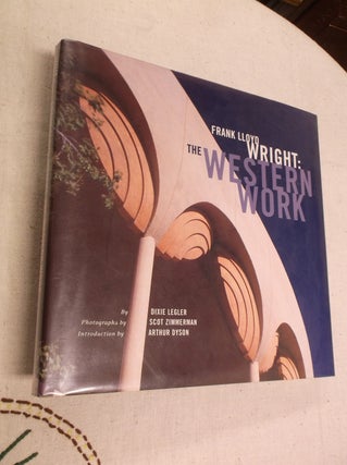 Item #31147 Frank Lloyd Wright: The Western Work. Dixie Legler