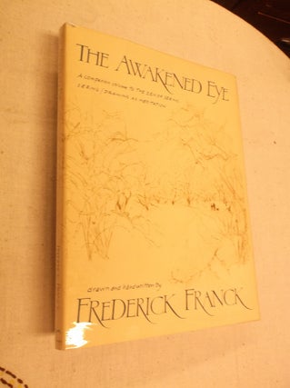 Item #31159 The Awakened Eye: A Companion Volume to the Zen of Seeing, Seeing/Drawing as...