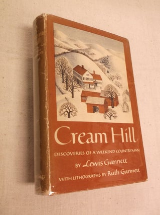 Item #31163 Cream Hill: Discoveries of a Weekend Countryman. Lewis Gannett