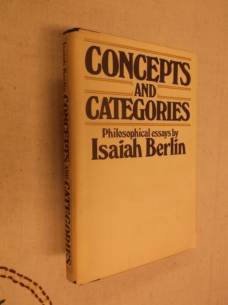 Item #31171 Concepts and Categories: Philosophical Essays. Isaiah Berlin.