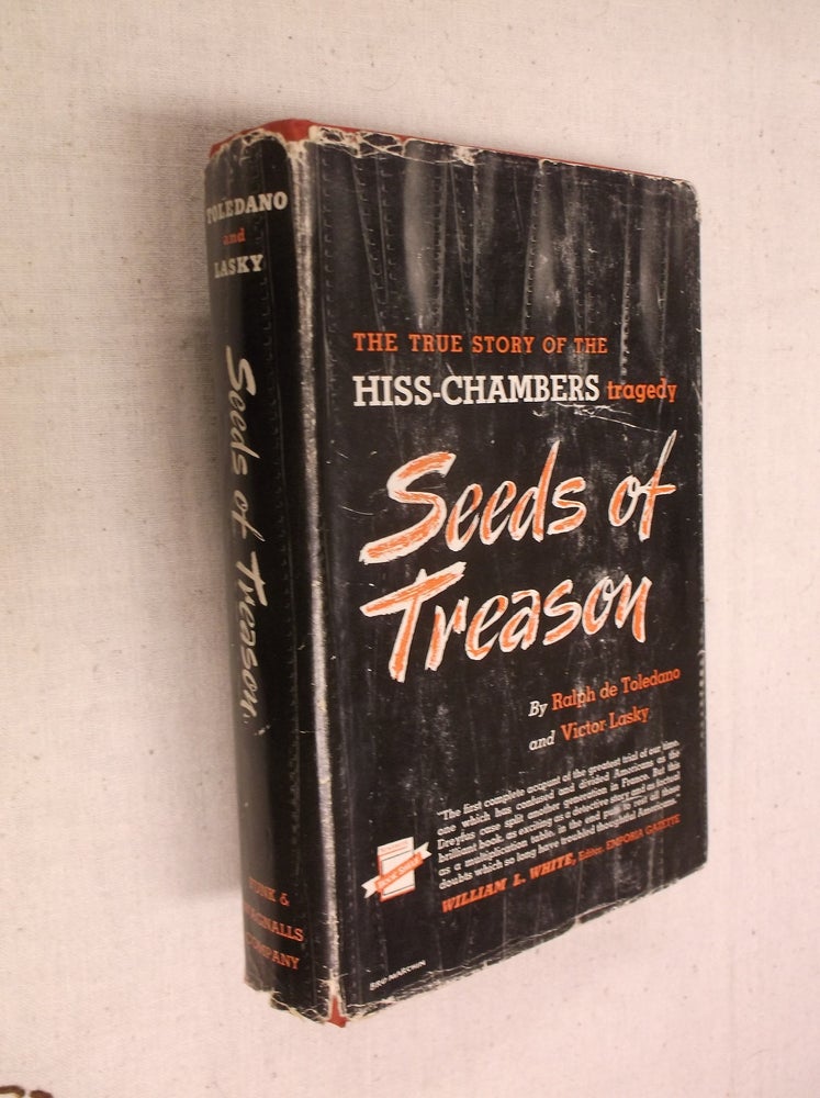 Item #31180 Seeds of Treason: The True Story of the Hiss-Chambers Tragedy. Ralph de Toledano, Victor Lasky.