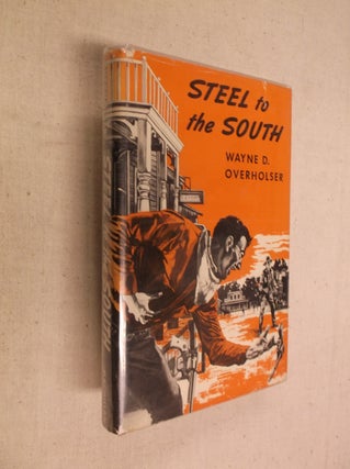 Item #31206 Steel to the South. Wayne D. Overholser