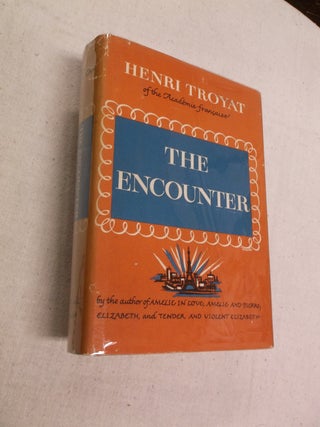 Item #31234 The Encounter. Henri Troyat