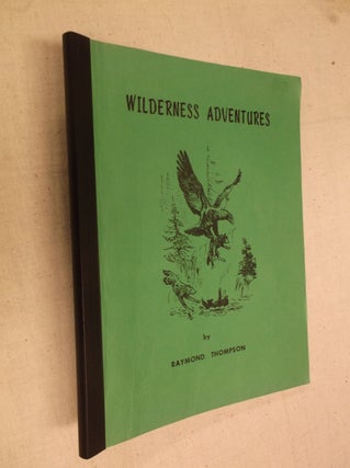 Item #31273 Wilderness Adventures. Raymond Thompson