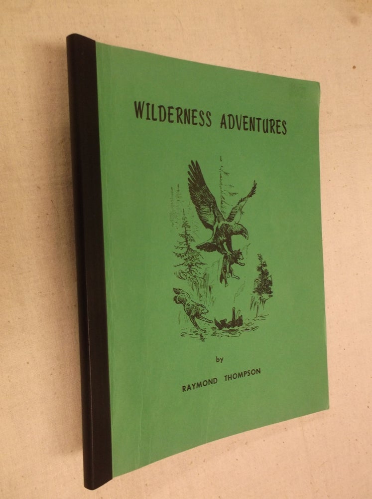 Item #31273 Wilderness Adventures. Raymond Thompson.