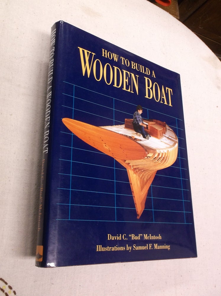Item #31278 How to Build a Wooden Boat. David C. "Bud" McIntosh.