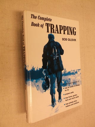 Item #31281 The Complete Book of Trapping. Bob Gilsvik