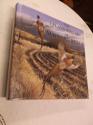 Item #31286 The Upland Bird Art of Maynard Reece. Maynard Reece, Roger Tory Peterson, Intro