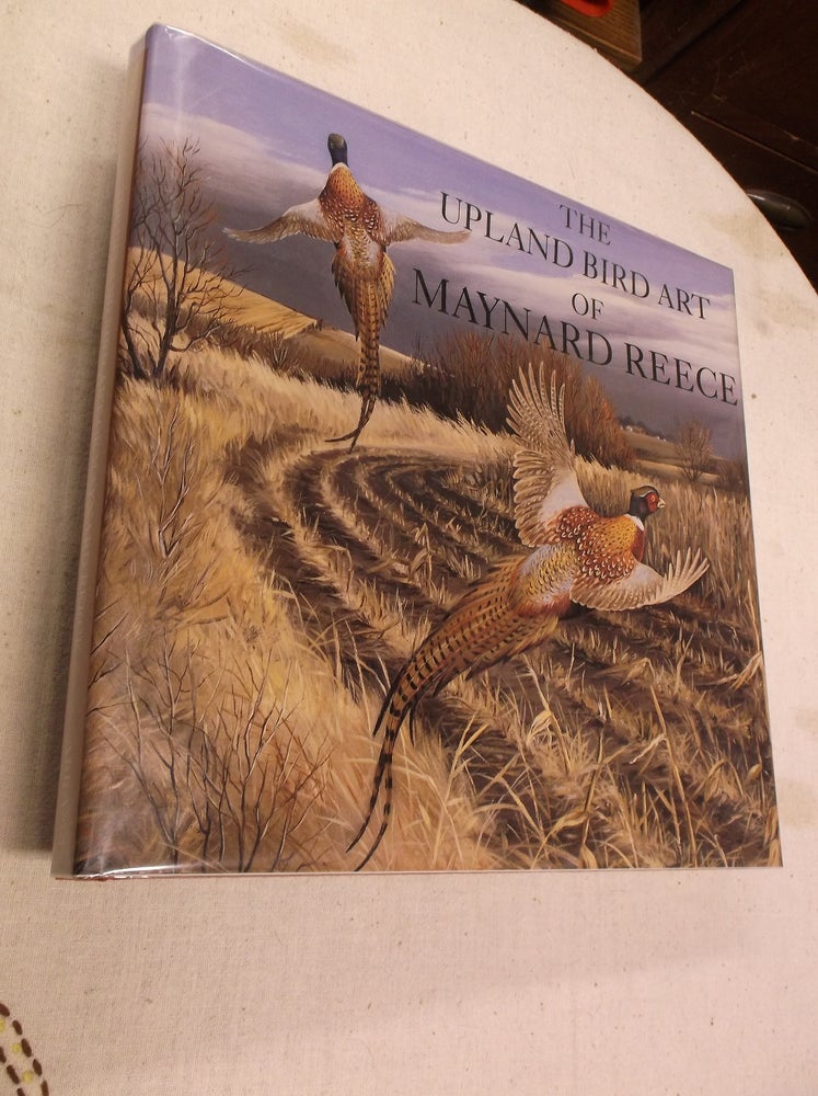 Item #31286 The Upland Bird Art of Maynard Reece. Maynard Reece, Roger Tory Peterson, Intro.