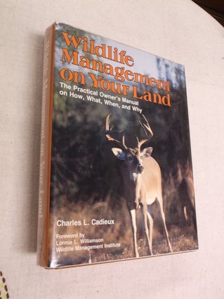 Item #31306 Wildlife Management on Your Land: The Practical Owner's Manual on How, What, When,...