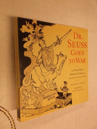 Item #31315 Dr. Seuss Goes to War: The World War II Editorial Cartoons of Theodor Seuss Geisel....