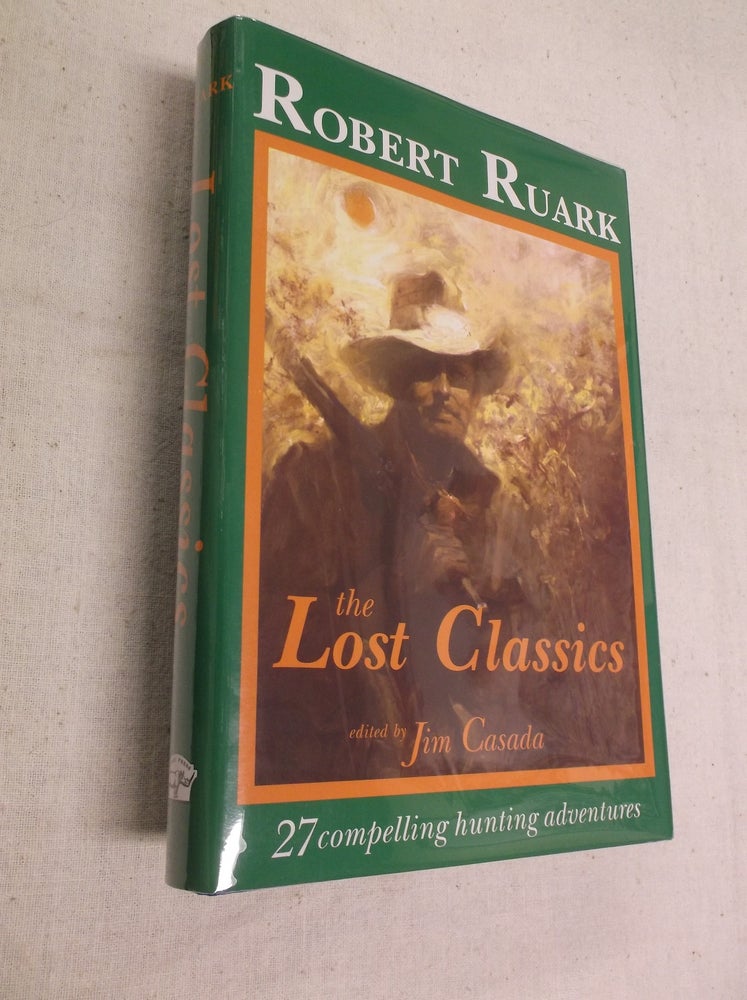 Item #31335 The Lost Classics of Robert Ruark. Robert Ruark, Jim Casada.