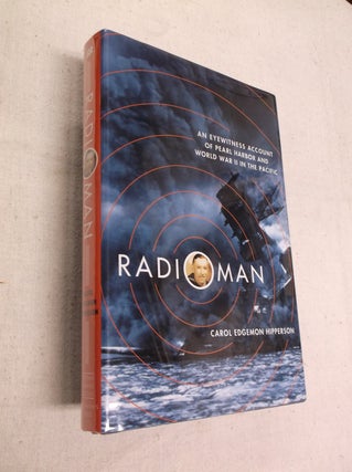 Item #31345 Radioman: An Eyewitness Account of Pearl Harbor and World War II in the Pacific....