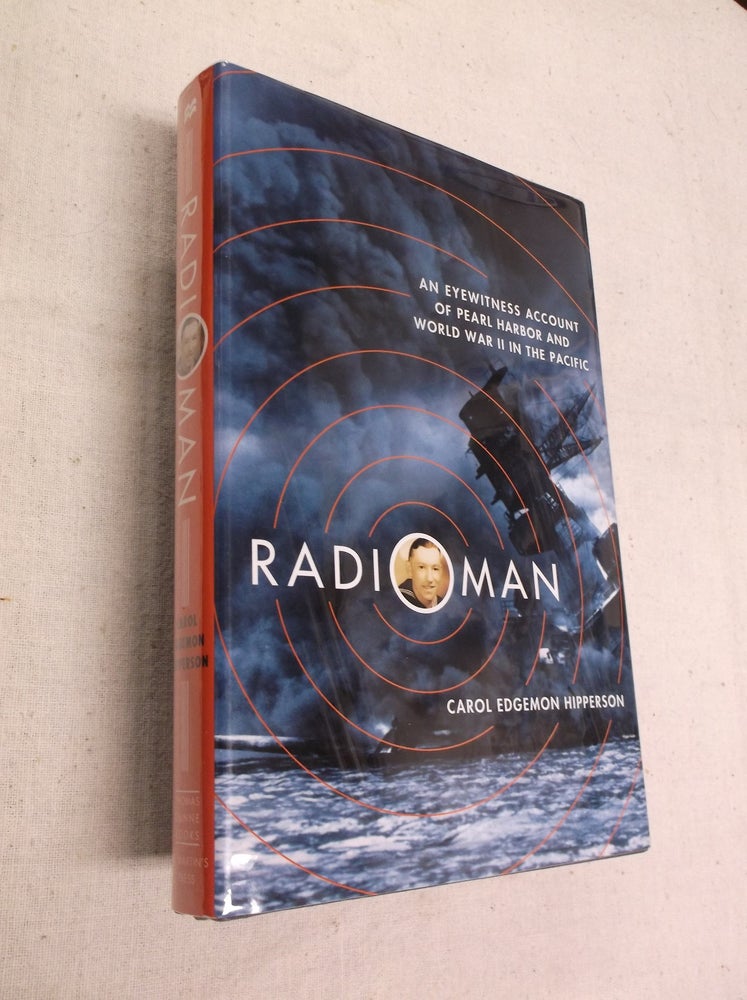 Item #31345 Radioman: An Eyewitness Account of Pearl Harbor and World War II in the Pacific. Carol Edgemon Hipperson.