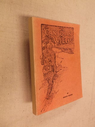 Item #31350 Canadian Wilds: Tells About the Hudson's Bay Company, Northern Indians and Their...