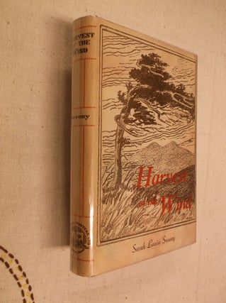 Item #31361 Harvest of the Wind. Sarah Louisa Sweeny