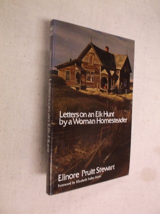 Item #31380 Letters on an Elk Hunt by a Woman Homesteader. Elinore Pruitt Stewart