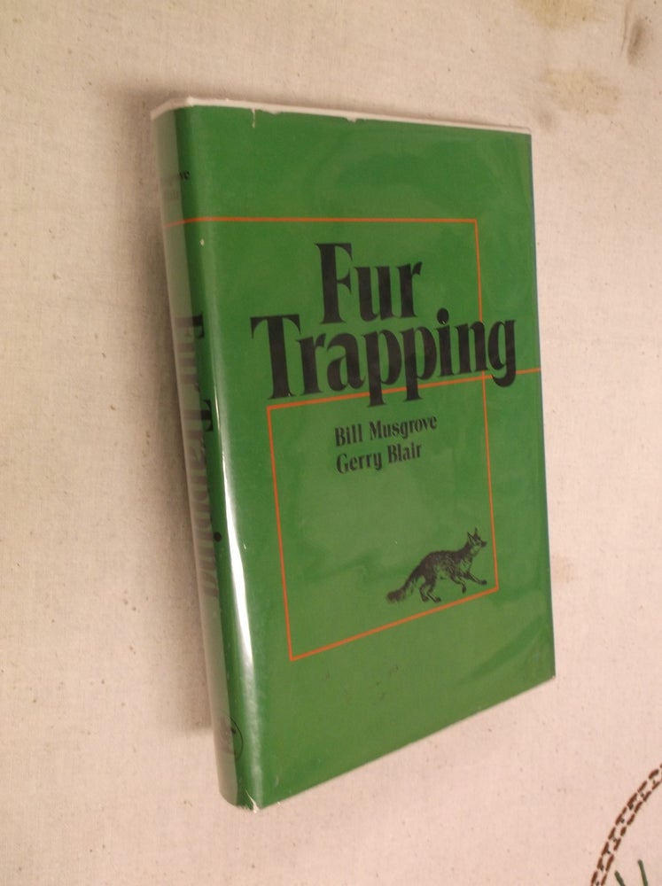 Item #31382 Fur Trapping. Bill Musgrove, Gerry Blair.
