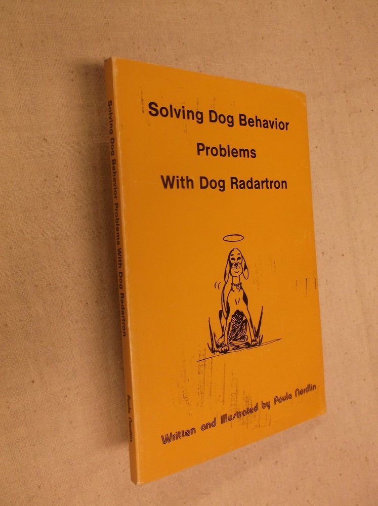 Item #31391 Solving Dog Behavior Problems With Dog Radartron. Paula Nordlin.