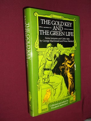 Item #31411 The Gold Key and the Green Life: Some Fantasies and Celtic Tales. George Macdonald,...