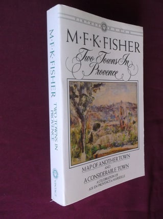 Item #31415 Two Towns in Provence: Map od Another Town and a Considerable Town. M. F. K. Fisher