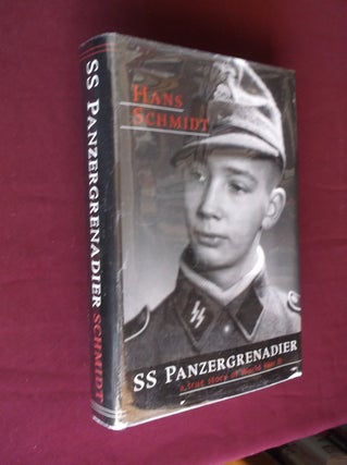 Item #31424 SS Panzergrenadier: A True Story of World War II. Hans Schmidt