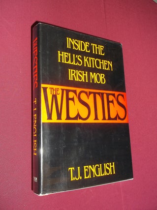 Item #31431 The Westies: Inside the Hell's Kitchen Irish Mob. T. J. English